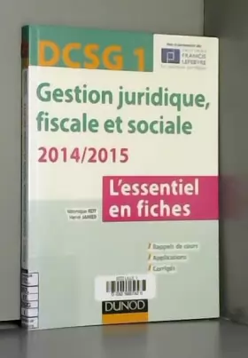Couverture du produit · DSCG 1 - Gestion juridique, fiscale et sociale 2014/2014 4e éd - L'essentiel en fiches