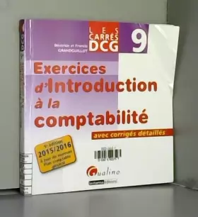 Couverture du produit · Carrés DCG 9 - Exercices corrigés Introduction à la comptabilité 2015-2016, 5ème Ed.