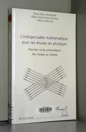 Couverture du produit · Indispensable Mathematique pour les Etudes en Physique Premier Cycle Universitaire de l'Angle au Cha