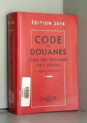 Couverture du produit · Code des douanes 2016, annoté et commenté - 1re édition: Code des Douanes de l'Union