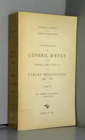 Couverture du produit · Jurisprudence du Conseil d'Etat, numéro 4 : Tables décennales, 1965-1974. De «crédits et banques» à «mutualité»