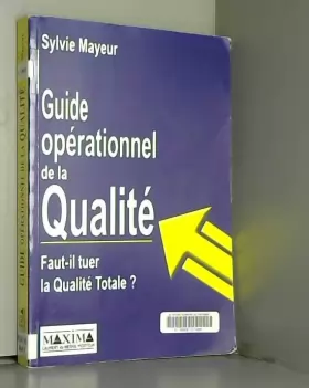 Couverture du produit · Guide opérationnel de la qualité : Faut-il tuer la qualité totale ?