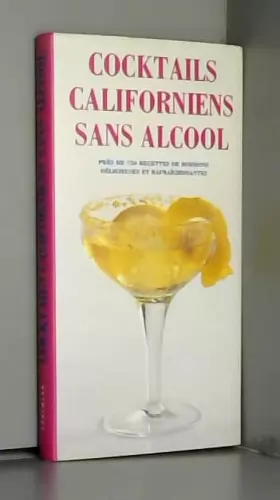 Couverture du produit · Cocktails californiens sans alcool : Près de 750 recettes de boissons délicieuses et rafraîchissantes