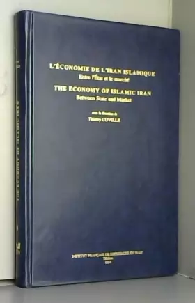 Couverture du produit · L'Economie de l'Iran islamique. Entre l'Etat et le marché / The Economy of Islamic Iran. Between State and Market