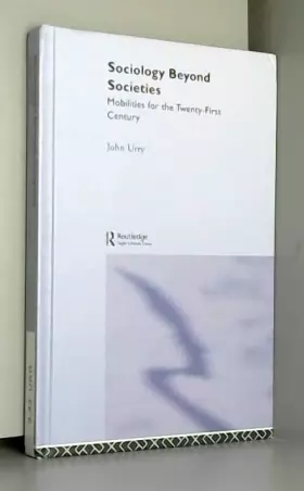 Couverture du produit · Sociology Beyond Societies: Mobilities for the Twenty-First Century