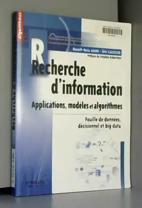 Couverture du produit · Recherche d'information - Applications, modèles et algorithmes. Fouille de données, décisionnel et big data.