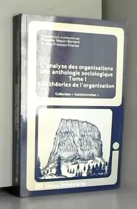 Couverture du produit · L'analyse des organisations, tome 1 : Une anthologie sociologique, les théories de l'organisation