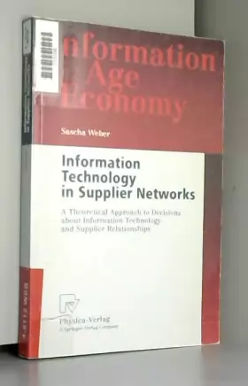 Couverture du produit · Information Technology in Supplier Networks: A Theoretical Approach to Decisions About Information Technology and Supplier Rela