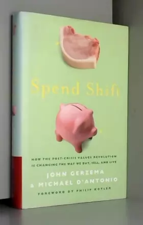 Couverture du produit · Spend Shift: How the Post–Crisis Values Revolution Is Changing the Way We Buy, Sell, and Live