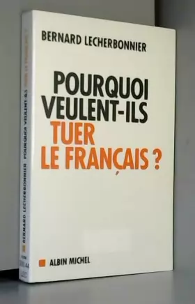 Couverture du produit · Pourquoi veulent-ils tuer le français ?