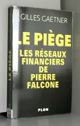 Couverture du produit · Le Piège : Les Réseaux financiers de Pierre Falcone