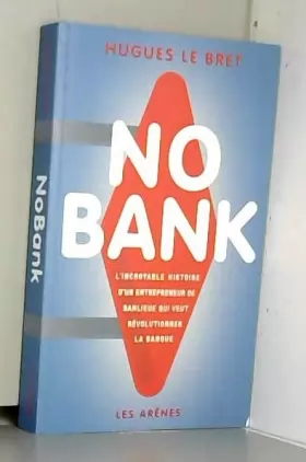 Couverture du produit · No bank: L'incroyable histoire d'un entrepreneur de banlieue qui veut révolutionner la banque