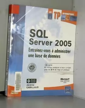 Couverture du produit · SQL Server 2005 : Entraînez-vous à administrer une base de données