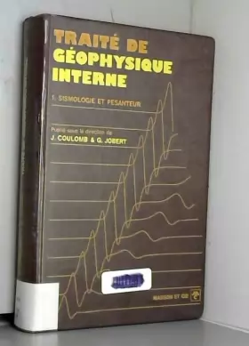 Couverture du produit · Traité de géophysique interne, tome 1. Sismologie et pesanteur