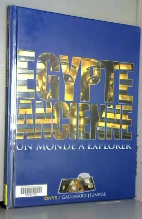 Couverture du produit · Egypte ancienne : Un monde à explorer