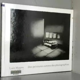 Couverture du produit · Luiz Mauro, des peintures comme des photographies : Exposition, Paris, Maison européenne de la photographie, du 15 avril au 14 
