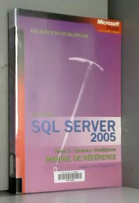 Couverture du produit · SQL Server 2005 : Tome 2, Business Intelligence Manuel de référence