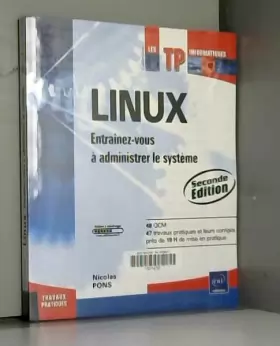 Couverture du produit · Linux - Entraînez-vous à administrer le système [2ième édition]