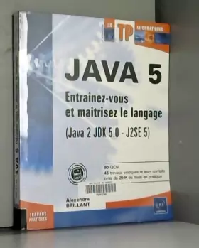 Couverture du produit · Java : Entraînez-vous et maîtrisez le langage (Java 2 JDK 5.0 - J2SE 5)