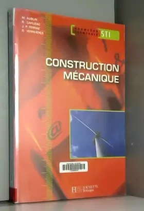 Couverture du produit · Construction mécanique 1re et Term STI - Livre élève - Ed.2005