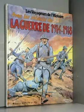 Couverture du produit · Avec les Soldats de la Guerre de 1914 1918 / Les Voyageurs de l’Histoire / Bande Dessinée