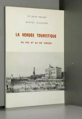 Couverture du produit · La Vendée touristique : Au XIXe et au XXe siècles