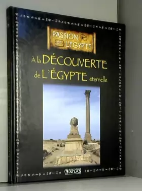 Couverture du produit · Livre Ed.ATLAS 128p. PASSION DE L'EGYPTE à la découverte de l'Egypte éternelle