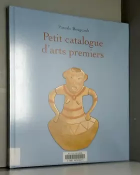 Couverture du produit · Petit catalogue d'arts premiers