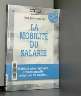 Couverture du produit · La mobilité du salarié : Mobilité géographique, professionnelle, réduction de salaire