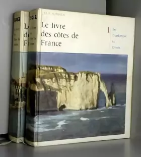 Couverture du produit · Le livre des côtes de France, les 2 Tomes : 1-de Dunkerque au Croisic 2-du Croisic à Hendaye, de Cerbère à Menton, la Corse.