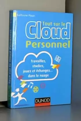 Couverture du produit · Tout sur le Cloud Personnel - Travaillez, stockez, jouez et échangez... dans le nuage