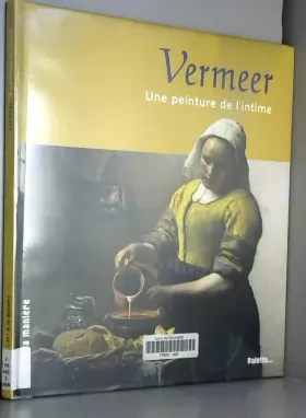 Couverture du produit · Vermeer : Une peinture de l'intime