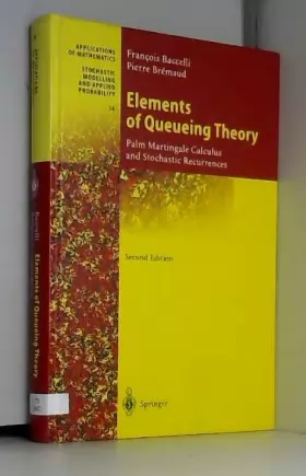 Couverture du produit · Elements of Queueing Theory: Palm Martingale Calculus and Stochastic Recurrences