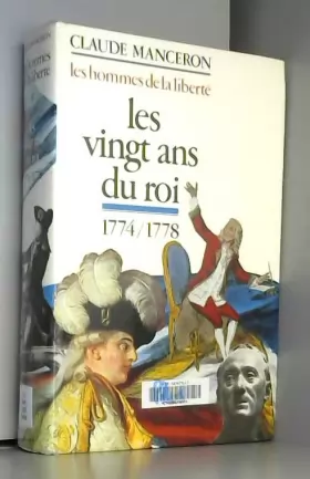 Couverture du produit · LES HOMMES DE LA LIBERTE LES VINGT ANS DU ROI 1774-1778 de la mort de Louis XV à celle de Rousseau