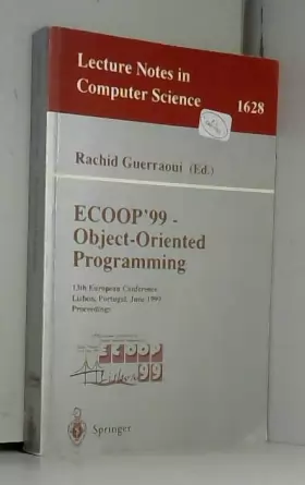 Couverture du produit · ECOOP '99 - Object-Oriented Programming: 13th European Conference Lisbon, Portugal, June 14-18, 1999 Proceedings