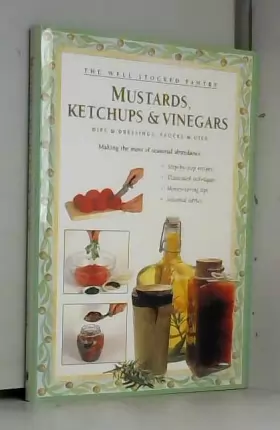 Couverture du produit · Mustards, Ketchups and Vinegars: Dips & Dressings, Sauces & Oils