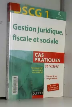 Couverture du produit · DSCG 1 - Gestion juridique, fiscale et sociale - 2014/2015 - 5e éd. - Cas pratiques