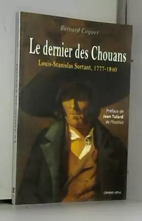 Couverture du produit · Le dernier des Chouans, Louis-Stanislas Sortant, 1777-1840