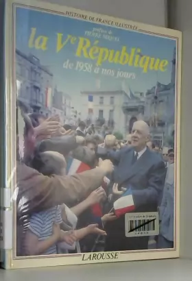 Couverture du produit · La vème république de 1958 à nos jours - préface de pierre miquel - histoire de France illustrée - Larousse-sélection du reader