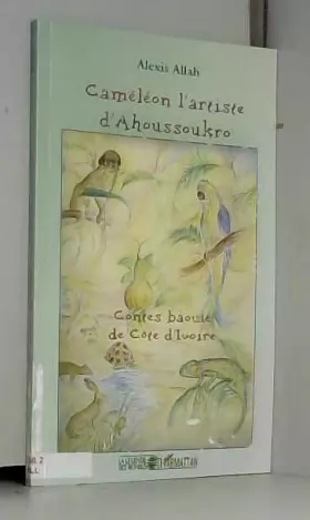 Couverture du produit · Caméléon l'artiste d'Ahoussoukro: Contes baoulé de Côte d'Ivoire