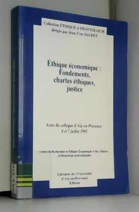 Couverture du produit · Ethique économique: Fondements, chartes éthiques, justice : actes du colloque d'Aix-en-Provence, 6 & 7 juillet 1995