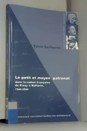 Couverture du produit · Le petit et moyen patronat dans la nation française, de Pinay à Raffarin, 1944-2004