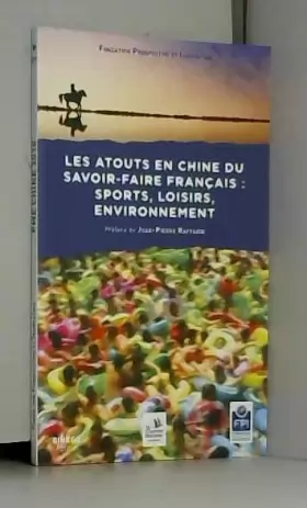 Couverture du produit · Les atouts en Chine du savoir-faire français : sports, loisirs, environnement