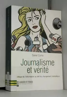 Couverture du produit · Journalisme et vérité : L'éthique de l'information au défi du changement médiatique