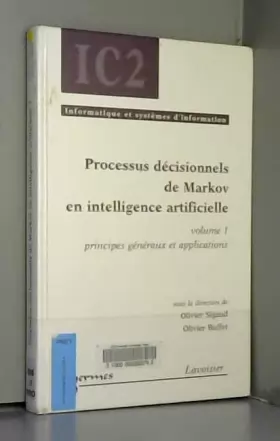 Couverture du produit · Processus décisionnels de Markov en intelligence artificielle: Volume 1, Principes généraux et applications