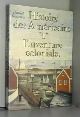 Couverture du produit · Histoire des américains Tome 1 L'aventure coloniale