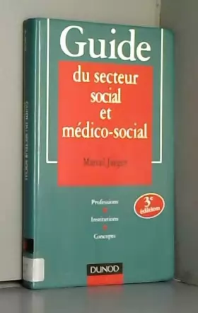 Couverture du produit · Guide du secteur social et medico-social - 3ème édition - Professions - Institutions - Concepts: Professions - Institutions - C