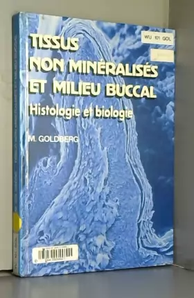 Couverture du produit · Tissus non minéralisés et milieu buccal: Histologie et biologie