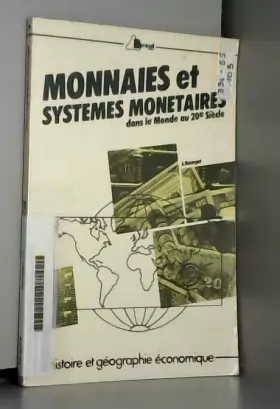 Couverture du produit · Monnaies et systèmes monétaires dans le monde au XXe siècle (Histoire et géographie économique)