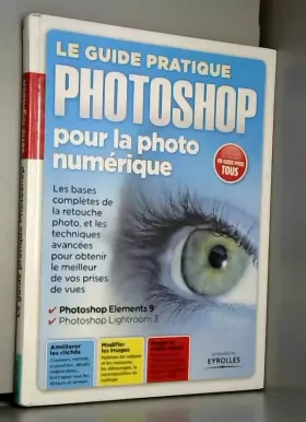 Couverture du produit · Le guide pratique Photoshop pour la photo numérique : Les bases complètes de la retouche photo et les techniques avancées pour 